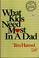 Cover of: What kids need most in a dad