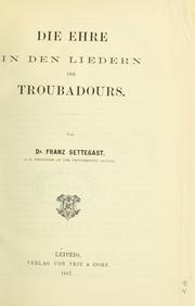 Cover of: Die Ehre in den Liedern des Troubadours by Franz Settegast