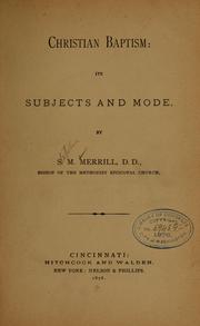 Cover of: Christian baptism, its subjects and mode | Stephen M. Merrill