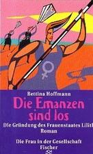 Cover of: Die Emanzen sind los: Die Gründung des Frauenstaates Lilith