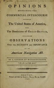 Cover of: Opinions respecting the commercial intercourse between the United States of America, and the dominions of Great-Britain by Bowdoin, James, Bowdoin, James