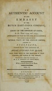 Cover of: An authentic account of the embassy of the Dutch East-India Company, to the court of the emperor of China, in the years 1794 and 1795: (subsequent to that of the Earl of Macartney); containing a description of several parts of the Chinese empire, unknown to Europeans