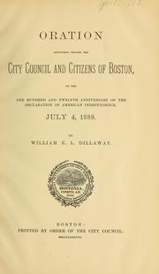 Cover of: Oration delivered before the city council and citizens of Boston, on the one hundred and twelfth anniversary of the declaration of American independence, July 4, 1888