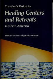 Cover of: Traveler's guide to healing centers and retreats in North America by Martine Rudee
