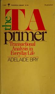 Cover of: The TA primer; transactional analysis in everyday life.