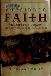 Cover of: Forbidden faith: the gnostic legacy from the Gospels to the Da Vinci Code