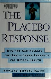 Cover of: The placebo response: how you can release the body's inner pharmacy for better health