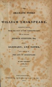 Cover of: The Dramatic Works of William Shakspeare in Two Volumes by accurately printed from the text of the corrected copy left by the late George Steevens, with a glossary, and notes, and a sketch of the life of Shakspeare