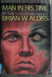 Cover of: Man in his time: the best science fiction stories of Brian W. Aldiss.