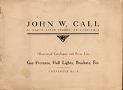 Cover of: Illustrated catalogue and price list of gas fixtures, hall lights, brackets, etc by John W. Call (Firm)