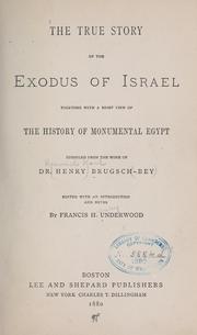 Cover of: The true story of the exodus of Israel, together with a brief view of the history of monumental Egypt