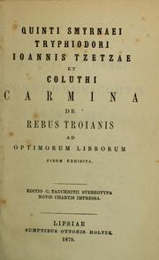 Cover of: Quinti Smyrnaei Tryphiodori Joannis Tzetzae et Coluthi carmina de rebus troianis.