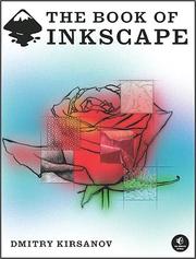 Cover of: The book of Inkscape by Dmitry Kirsanov, Dmitry Kirsanov