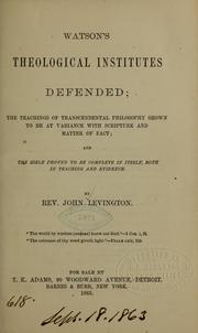 Watson's theological institutes defended... by John Levington