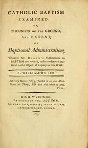 Cover of: Catholic baptism examined, or, Thoughts on the ground and extent of baptismal administration: wherein Mr. Booth's publications on baptism are noticed ...