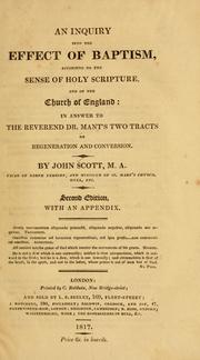 Cover of: An inquiry into the effect of baptism, according to the sense of Holy Scripture, and of the Church of England by Scott, John