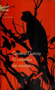 El cazador de monos by Cristina García