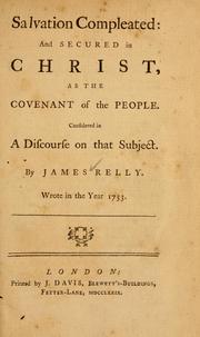 Cover of: Salvation compleated and secured in Christ as the covenant of the people by James Relly