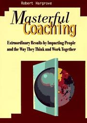 Cover of: Masterful coaching by Robert A. Hargrove
