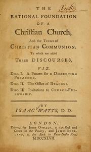 Cover of: The rational foundation of a Christian church, and the terms of Christian communion. by Isaac Watts