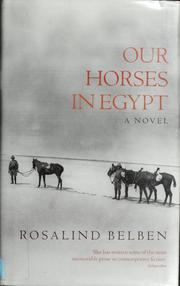 Cover of: Our horses in Egypt by Rosalind Belben