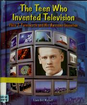 Cover of: The teen who invented television: Philo T. Farnsworth and his awesome invention
