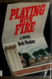 Cover of: Playing with fire by Bob Veder