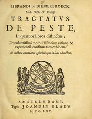 Cover of: Isbrandi de Diemerbroeck ... Tractatus de peste, in quatuor libros distinctus: truculentissimi morbi historiam ratione & experientiâ confirmatam exhibens