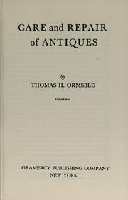 Care and repair of antiques by Thomas H. Ormsbee