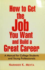 Cover of: How to get the job you want and build a great career by Narinder K. Mehta