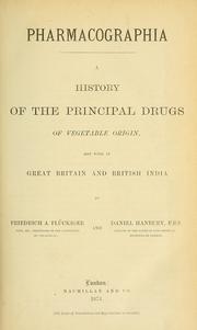 Cover of: Pharmacographia: a history of the principal drugs of vegetable origin, met with in Great Britain and British India