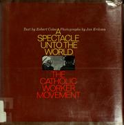 Cover of: A spectacle unto the world: the Catholic Worker Movement