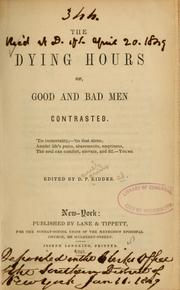 The dying hours of, good and bad men contrasted ... by Daniel Parish Kidder