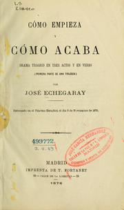 Cover of: Cómo empieza y cómo acaba: drama trágico en tres actos y en verso (primera parte de una trilogia)