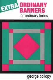 Extraordinary banners for ordinary times by George F. Collopy