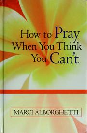 Cover of: How to pray when you think you can't