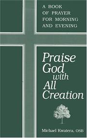Cover of: Praise God With All Creation: A Book of Prayer for Morning and Evening