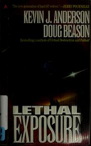 Cover of: Lethal exposure by Kevin J. Anderson