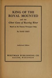 Cover of: King of the Royal mounted and the ghost guns of Roaring river by Zane Grey