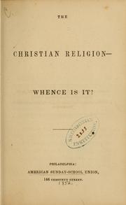 Cover of: The Christian religion-whence is it? by 