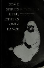 Cover of: Some spirits heal, others only dance by Roy G. Willis