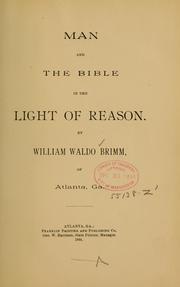 Cover of: Man and the Bible in the light of reason ... by William W. Brimm