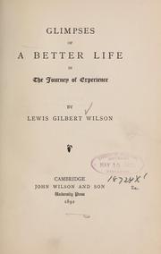 Cover of: Glimpses of a better life in the journey of experience | Lewis G. Wilson