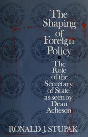 Cover of: The shaping of foreign policy: the role of the Secretary of State as seen by Dean Acheson