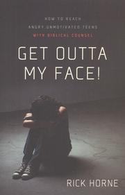 Cover of: Get Outta My Face!: how to reach angry, unmotivated teens with biblical counsel
