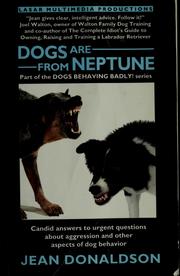 Cover of: Dogs are from Neptune: candid answers to urgent questions about aggression and other aspects of dog behavior