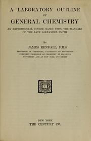 Cover of: A laboratory outline of general chemistry: an experimental course based upon the manuals of the late Alexander Smith