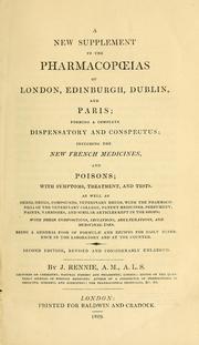 Cover of: A new supplement to the pharmacopoeias of London, Edinburgh, Dublin, and Paris: forming a complete dispensatory and conspectus : including the new French medicines and poisons ... : with the pharmacopoeia of the Veterinary College ...