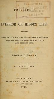 Cover of: Principles of the interior or hidden life by Thomas Cogswell Upham