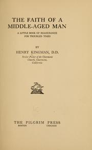 Cover of: The faith of a middle-aged man: a little book of reassurance for troubled times, by Henry Kingman.